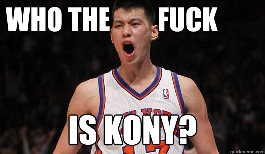 WHO THE         FUCK IS KONY?  jeremy lin skill level asian