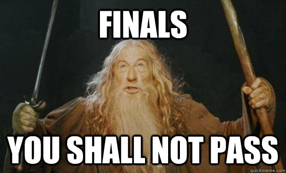 Finals you shall not pass  Gandalf