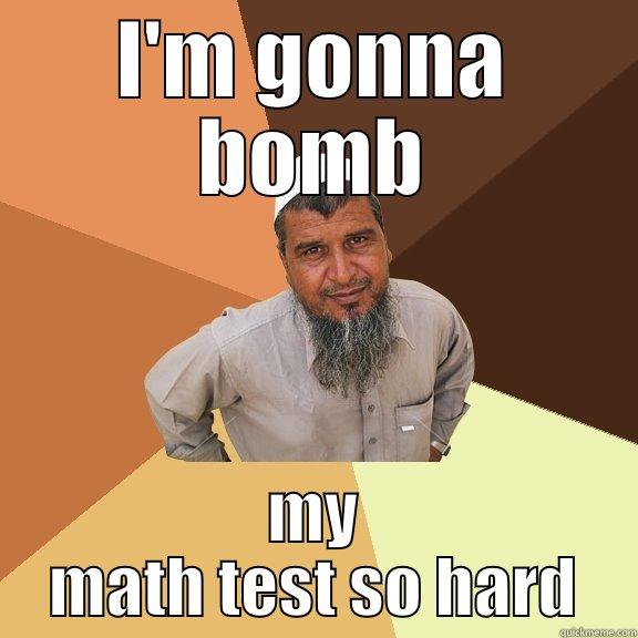 I'm gonna bomb - I'M GONNA BOMB MY MATH TEST SO HARD Ordinary Muslim Man