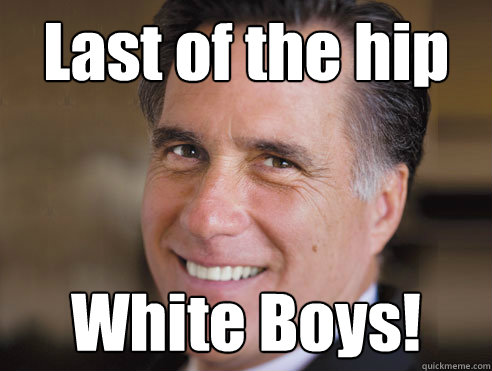 Last of the hip White Boys!  Bryce Harper Mitt Romney