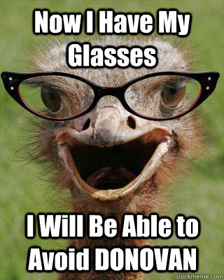 Now I Have My Glasses I Will Be Able to Avoid DONOVAN  Judgmental Bookseller Ostrich