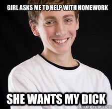 Girl asks me to help with homework She wants my dick  High School Freshman