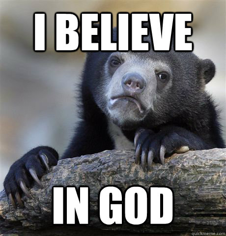 I believe in God - I believe in God  Confession Bear