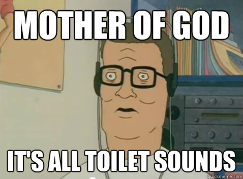 MOTHER OF GOD IT'S ALL TOILET SOUNDS - MOTHER OF GOD IT'S ALL TOILET SOUNDS  Misc