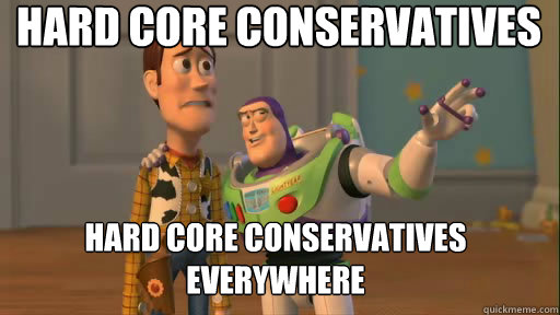 Hard core conservatives dropouts Hard core conservatives everywhere  Everywhere