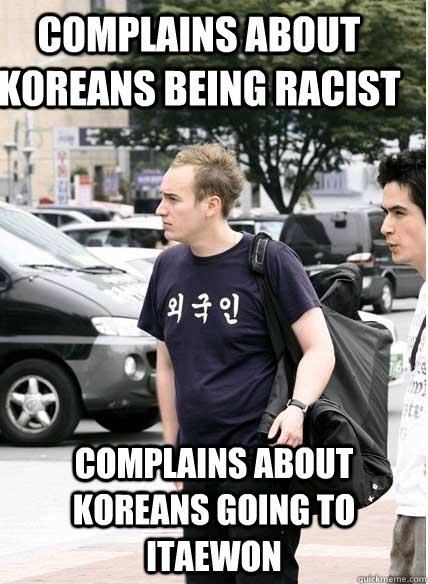 complains about koreans being racist complains about koreans going to itaewon  Clueless