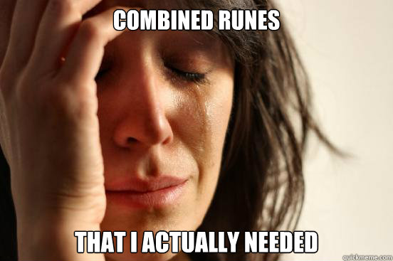 Combined runes that i actually needed  - Combined runes that i actually needed   First World Problems