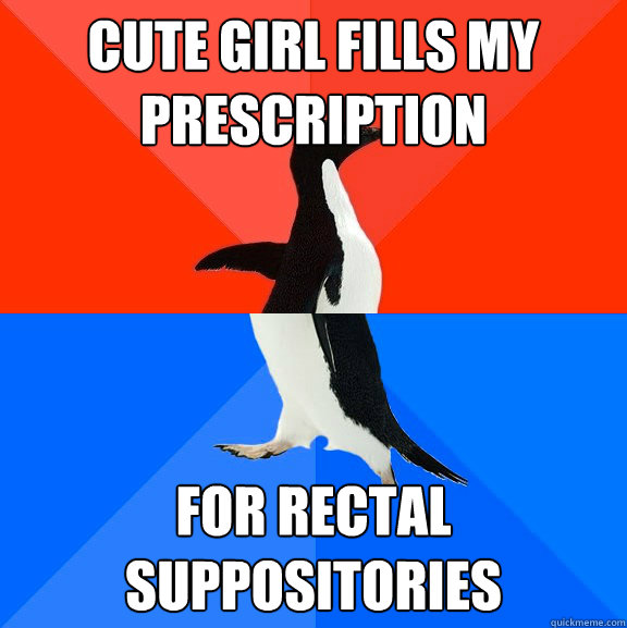 cute girl fills my prescription for rectal suppositories - cute girl fills my prescription for rectal suppositories  Socially Awesome Awkward Penguin