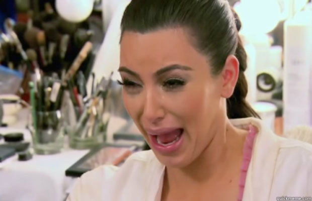   -    Crying Kim Kardashian