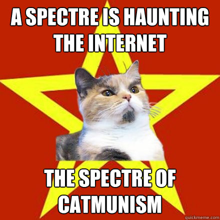 A spectre is haunting the Internet the spectre of catmunism  Lenin Cat