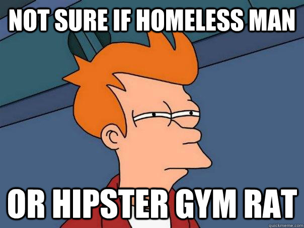 not sure if homeless man or hipster gym rat  Futurama Fry