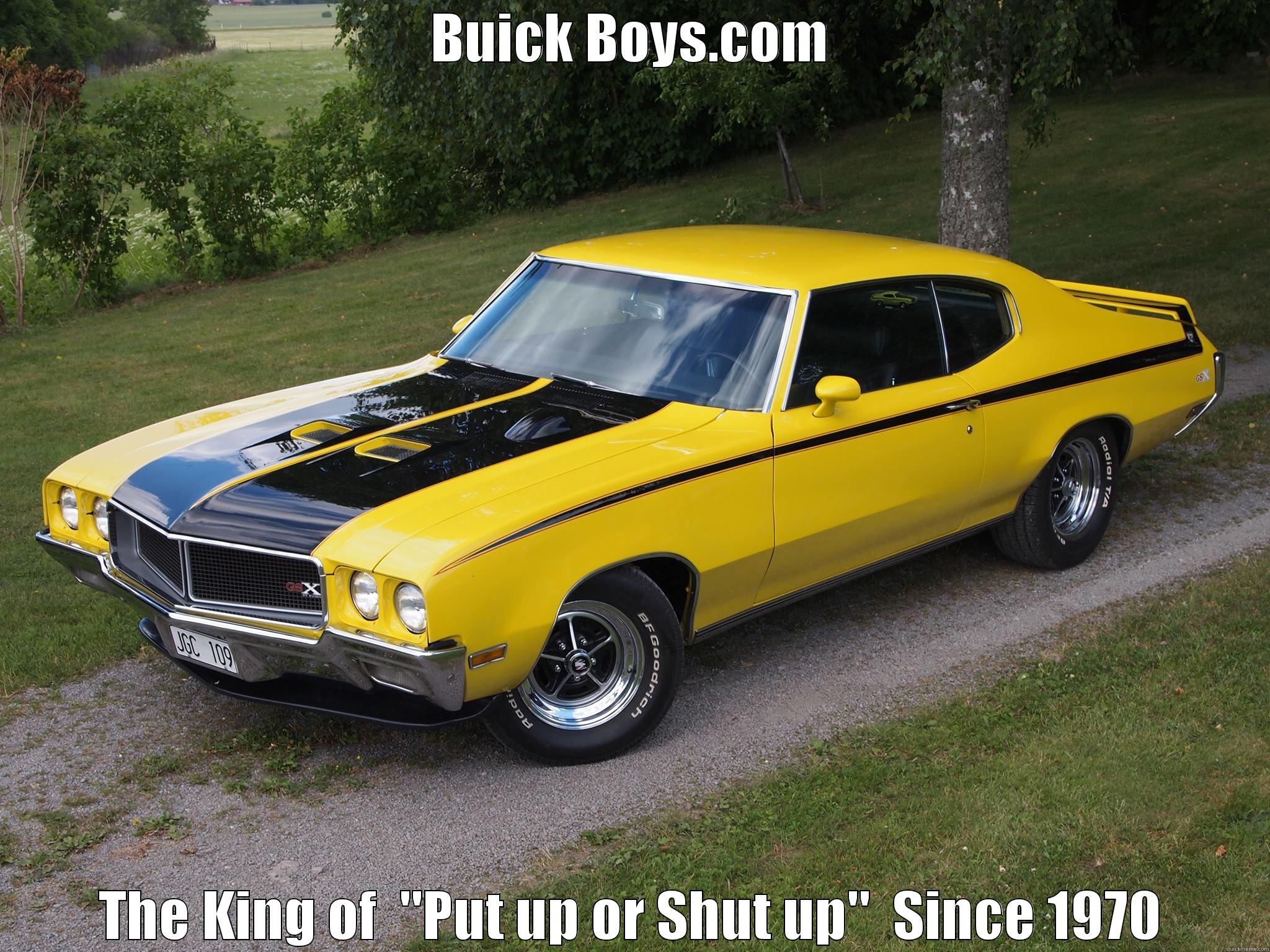 Put up or shut up - BUICK BOYS.COM THE KING OF  