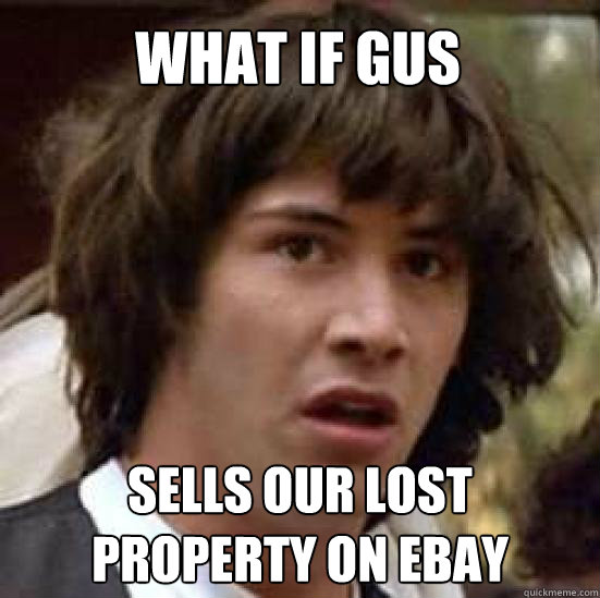 What if Gus sells our lost property on ebay  conspiracy keanu