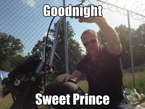 Goodnight Sweet Prince  