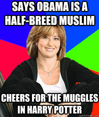 Says Obama is a half-breed muslim cheers for the muggles in harry potter  Sheltering Suburban Mom