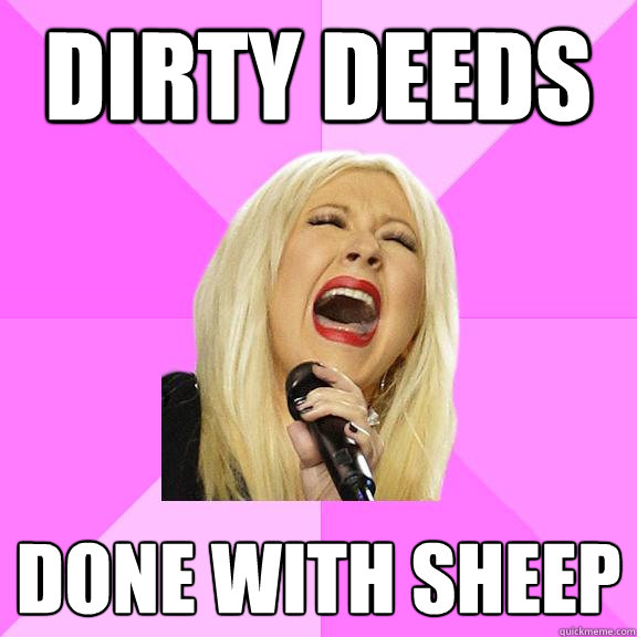 Dirty deeds done with sheep - Dirty deeds done with sheep  Wrong Lyrics Christina