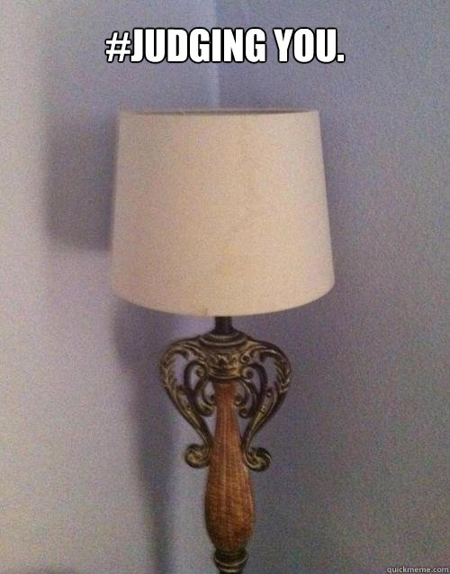 #Judging you. - #Judging you.  Judgemental lamp.