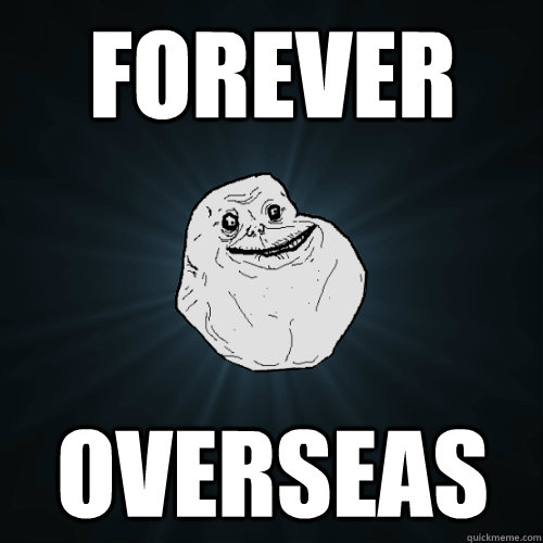 FOREVER OVERSEAS  Forever Alone