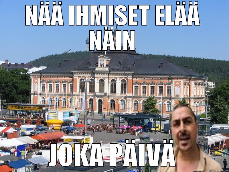 NÄÄ IHMISET ELÄÄ NÄIN JOKA PÄIVÄ Misc