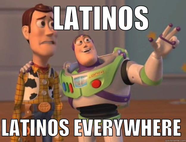     LATINOS  LATINOS EVERYWHERE Toy Story