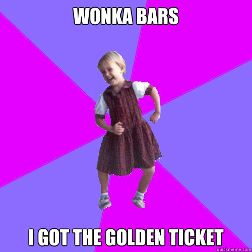 wonka bars  i got the golden ticket - wonka bars  i got the golden ticket  Socially awesome kindergartener