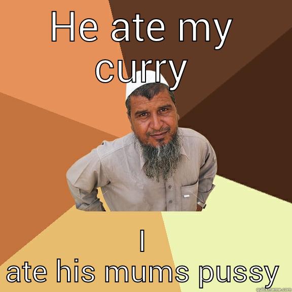 HE ATE MY CURRY I ATE HIS MUMS PUSSY Ordinary Muslim Man