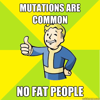 Mutations are common no fat people  Fallout new vegas