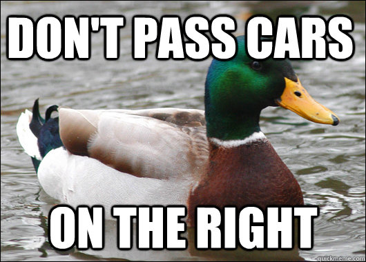 Don't Pass Cars On The Right - Don't Pass Cars On The Right  Actual Advice Mallard