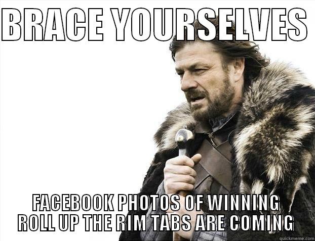Roll Up The Rim Tabs - BRACE YOURSELVES  FACEBOOK PHOTOS OF WINNING ROLL UP THE RIM TABS ARE COMING Misc