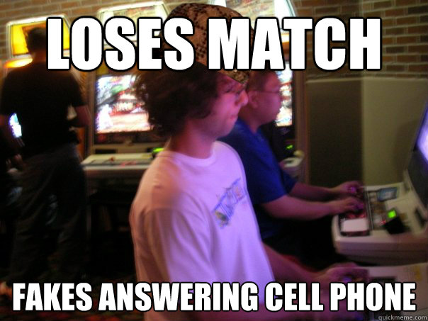 Loses match fakes answering cell phone  Scumbag Fighting Game Player