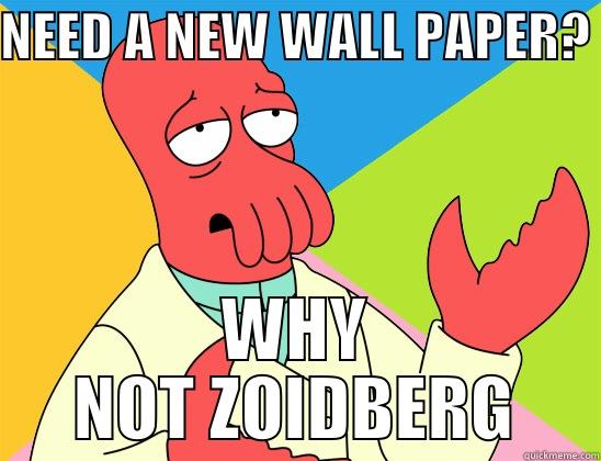 NEED A NEW WALL PAPER? - NEED A NEW WALL PAPER? WHY NOT ZOIDBERG Futurama Zoidberg 