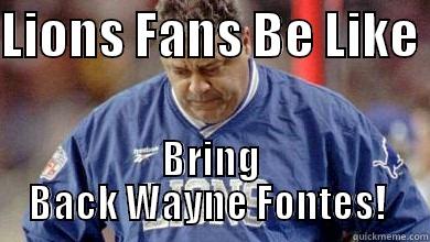 LIONS FANS BE LIKE  BRING BACK WAYNE FONTES!  Misc