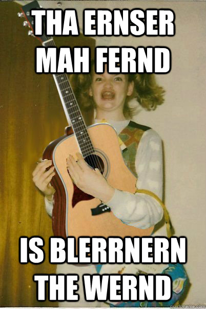 tha ernser mah fernd is blerrnern the wernd  