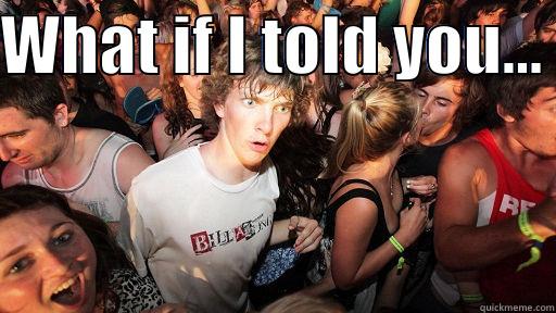 WHAT IF I TOLD YOU...   Sudden Clarity Clarence