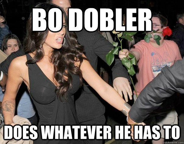 Bo Dobler Does Whatever he has to - Bo Dobler Does Whatever he has to  Out of his legue guy