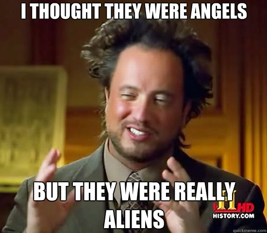 I thought they were angels but they were really aliens - I thought they were angels but they were really aliens  Ancient Aliens