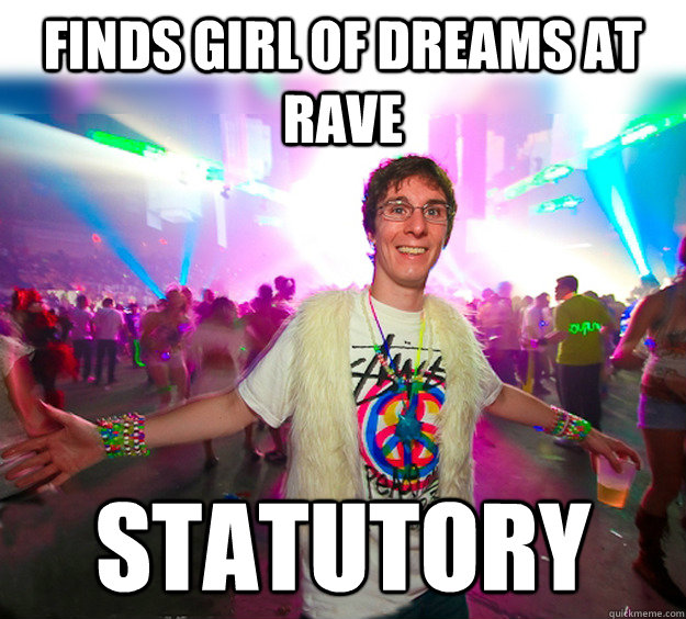 finds girl of dreams at rave statutory   Good Guy Raver