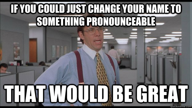 If you could just change your name to something pronounceable That would be great  Office Space Lumbergh HD