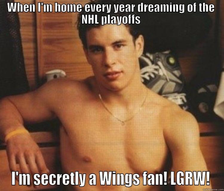 WHEN I'M HOME EVERY YEAR DREAMING OF THE NHL PLAYOFFS I'M SECRETLY A WINGS FAN! LGRW! Misc