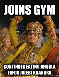 JOINS GYM CONTINUES EATING DHOKLA FAFDA JALEBI KHAKHRA  