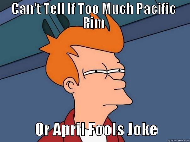 CAN'T TELL IF TOO MUCH PACIFIC RIM              OR APRIL FOOLS JOKE           Futurama Fry