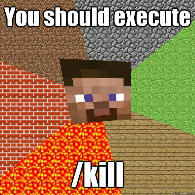 You should execute /kill  Minecraft