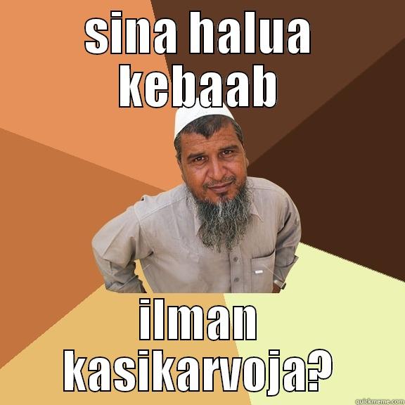 SINA HALUA KEBAAB ILMAN KASIKARVOJA? Ordinary Muslim Man