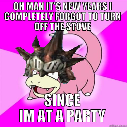 OH MAN IT'S NEW YEARS I COMPLETELY FORGOT TO TURN OFF THE STOVE SINCE IM AT A PARTY Misc