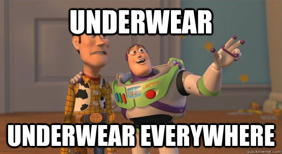 Underwear underwear everywhere - Underwear underwear everywhere  Toy Story Everywhere