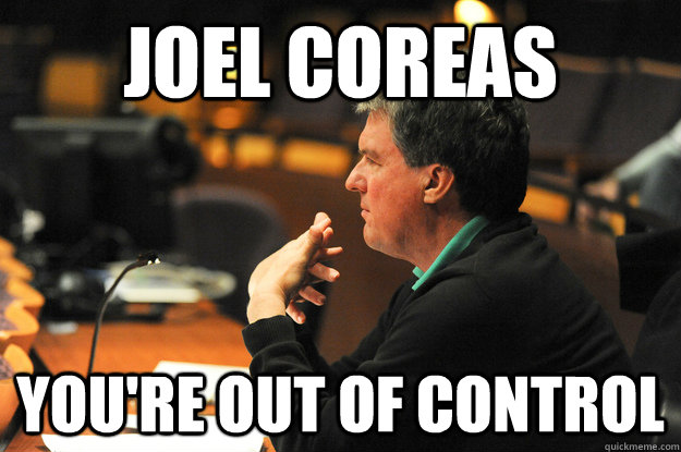 Joel Coreas You're out of control  