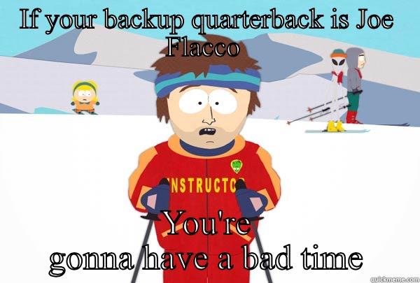 Fantasy football - IF YOUR BACKUP QUARTERBACK IS JOE FLACCO  YOU'RE GONNA HAVE A BAD TIME Super Cool Ski Instructor