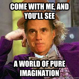 Come with me, And you'll see a world of pure imagination  