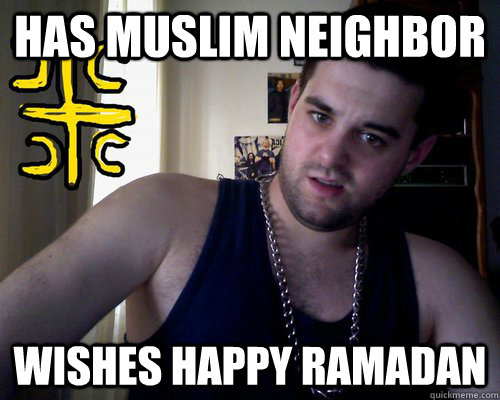 has Muslim neighbor  wishes happy Ramadan  good serb guy