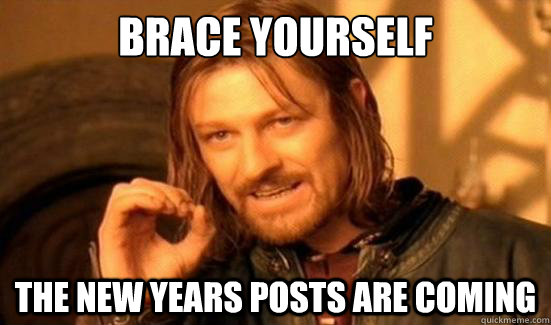 Brace Yourself The New Years Posts are coming  Boromir